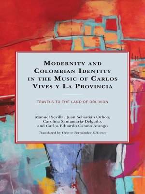 cover image of Modernity and Colombian Identity in the Music of Carlos Vives y La Provincia